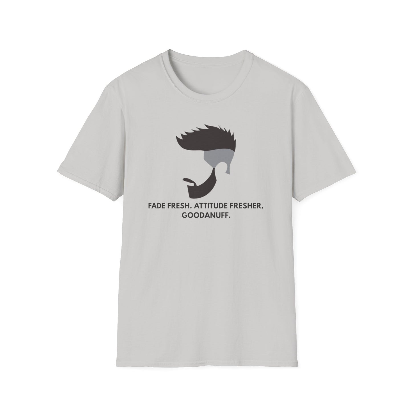 Fade Fresh. Attitude Fresher. GoodaNuff Unisex Softstyle T-Shirt