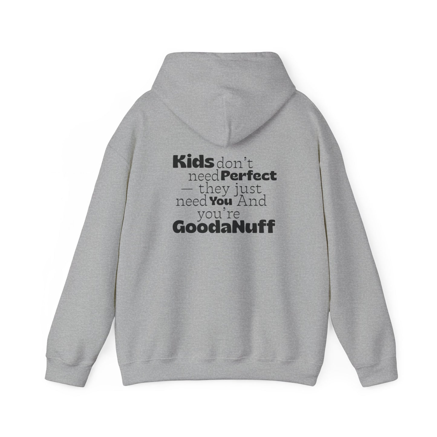 Kids don't need perfect-they just need you and you're GoodaNuff Unisex Hoodie
