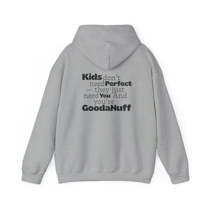 Kids don't need perfect-they just need you and you're GoodaNuff Unisex Hoodie