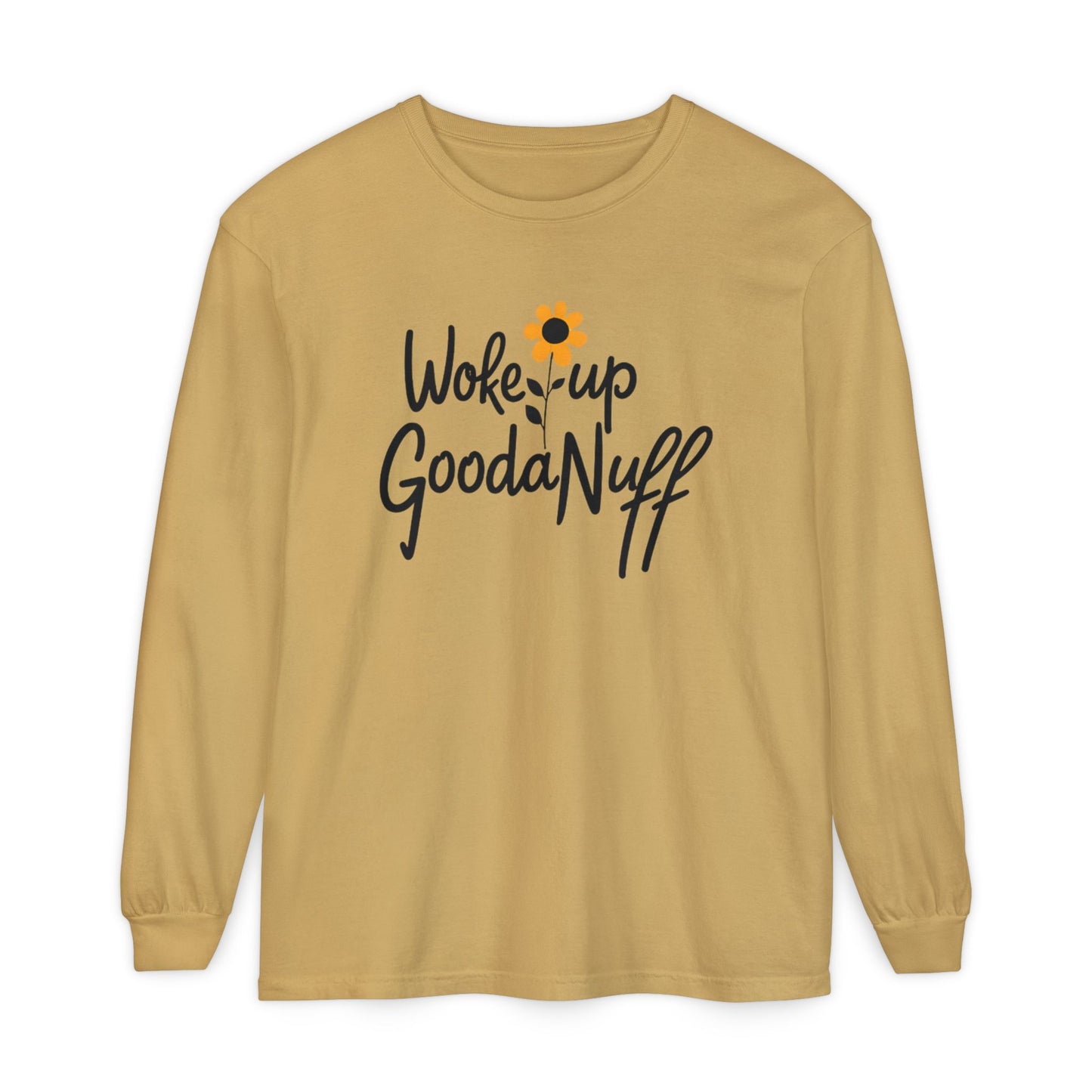 Woke Up GoodaNuff Unisex Long Sleeve Tee