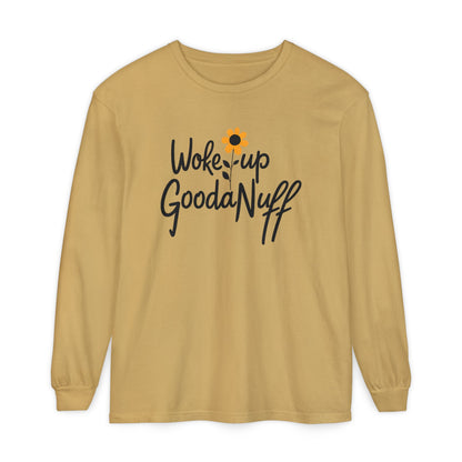 Woke Up GoodaNuff Unisex Long Sleeve Tee