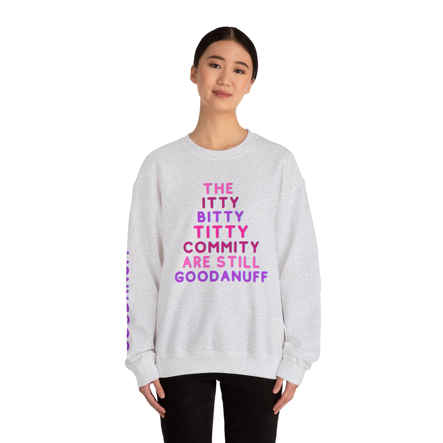 The Itty Bitty Titty Commity are still GoodaNuff Unisex Crewneck