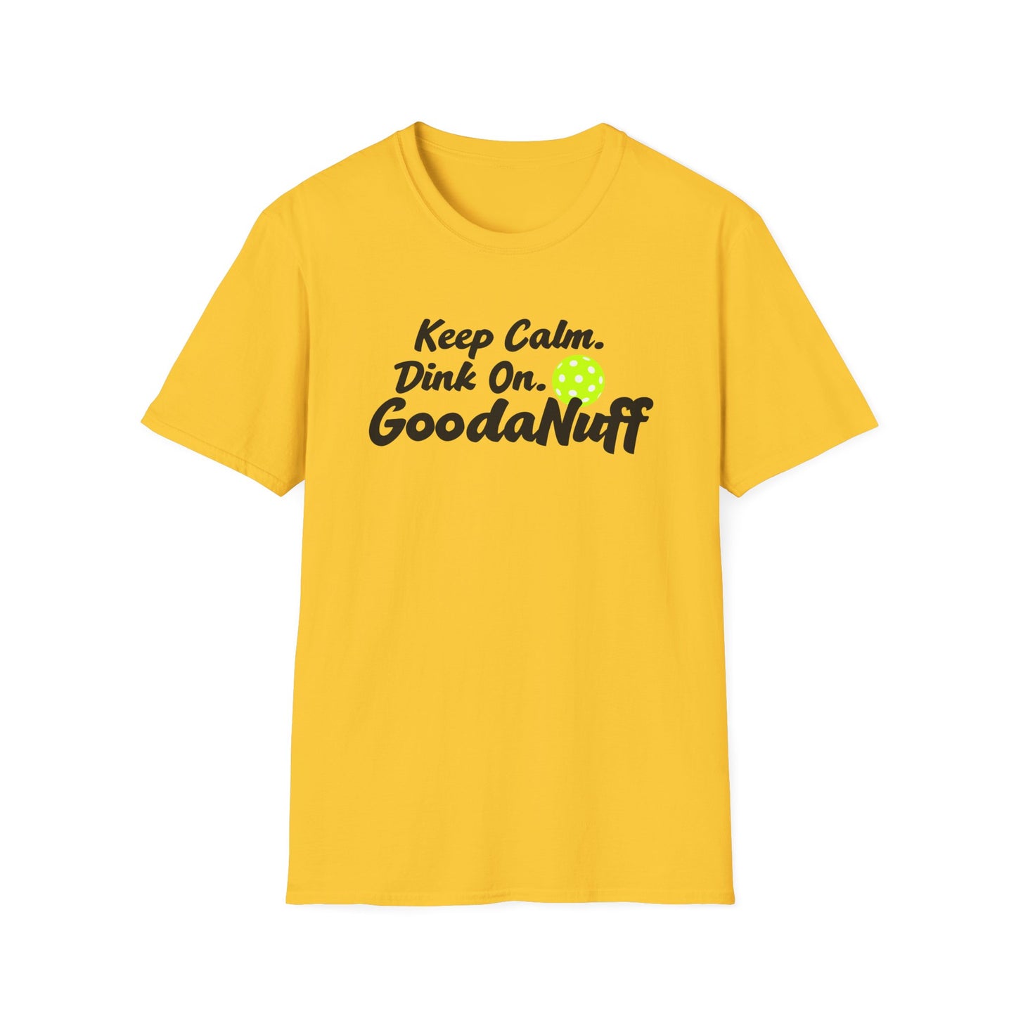 Keep Calm. Dink On. GoodaNuff Unisex Softstyle T-Shirt