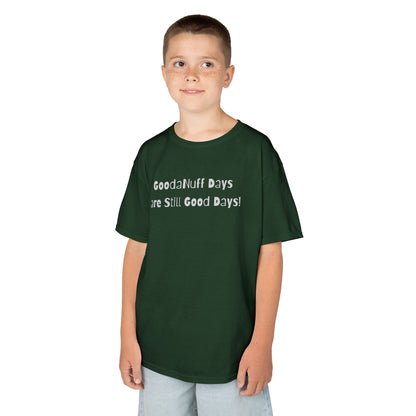 GoodaNuff Days are still Good Days! Unisex Youth T-Shirt