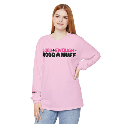 Good+Enough=GoodaNuff Unisex Long Sleeve Tee