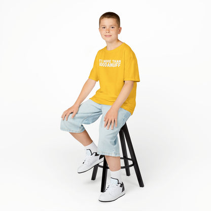 It's more than GoodaNuff Unisex Youth T-Shirt