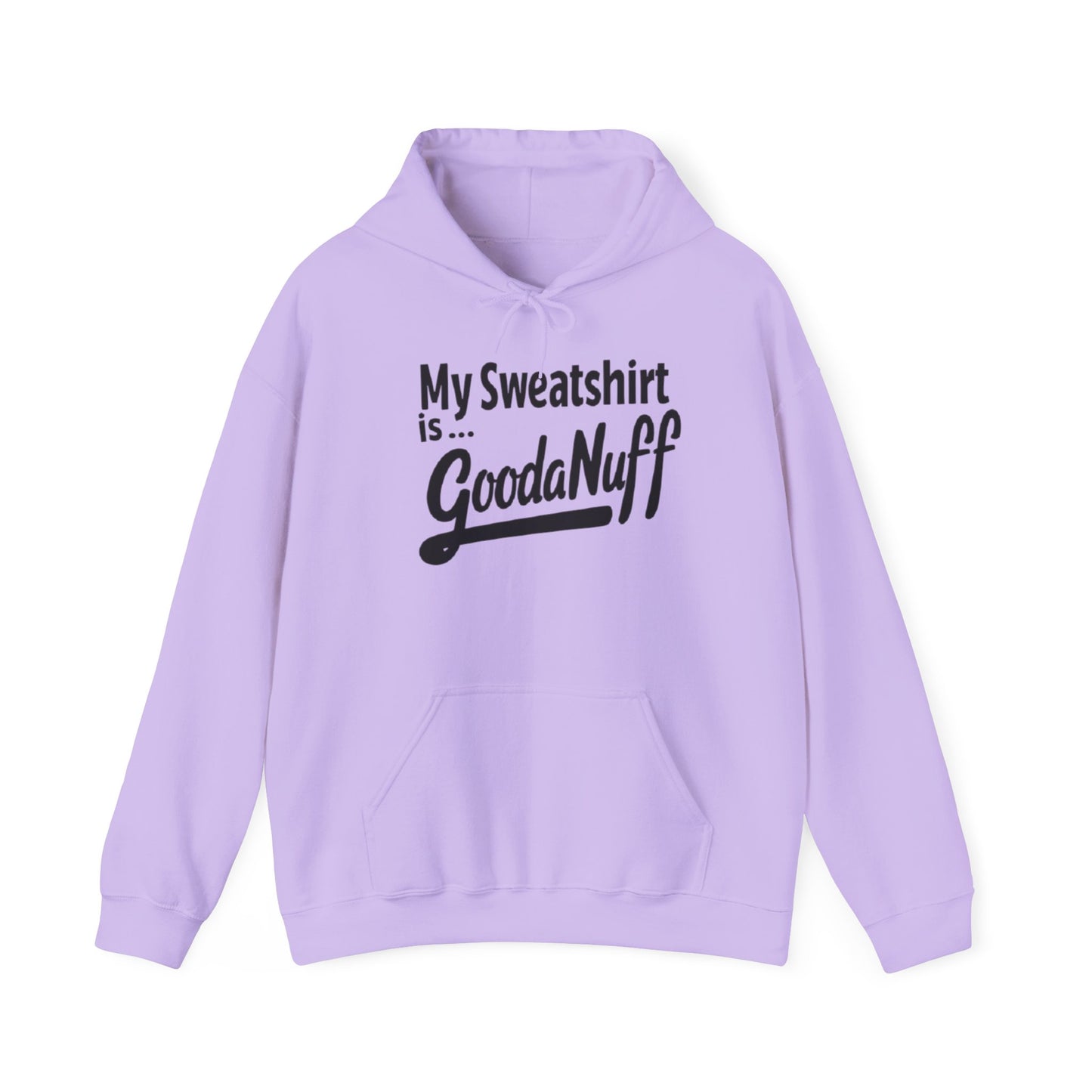 My Sweatshirt is...GoodaNuff Unisex Hoodie
