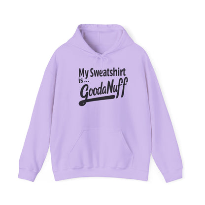 My Sweatshirt is...GoodaNuff Unisex Hoodie