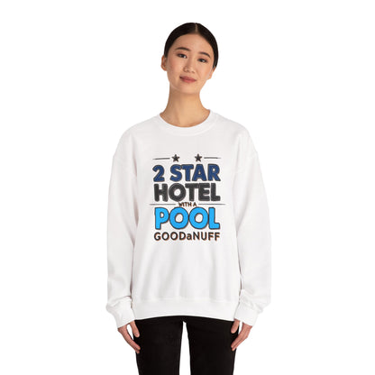 2 Star Hotel with a Pool. GoodaNuff Unisex Crewneck