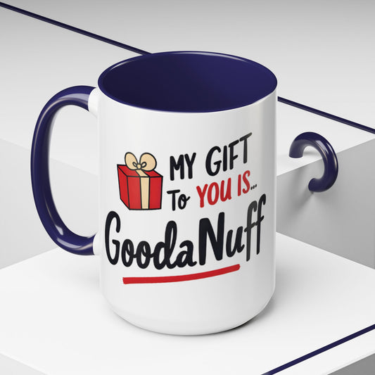 My Gift to you is...GoodaNuff Coffee Mug