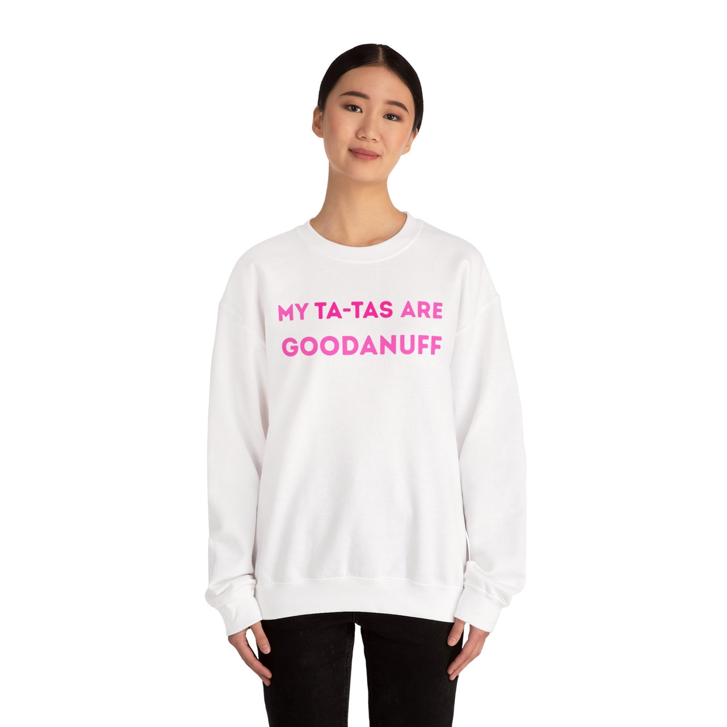 My Ta-Tas are GoodaNuff Unisex Crewneck