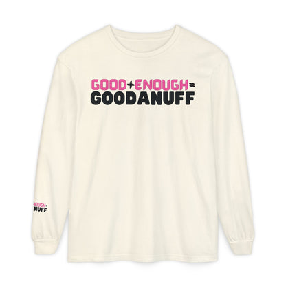 Good+Enough=GoodaNuff Unisex Long Sleeve Tee