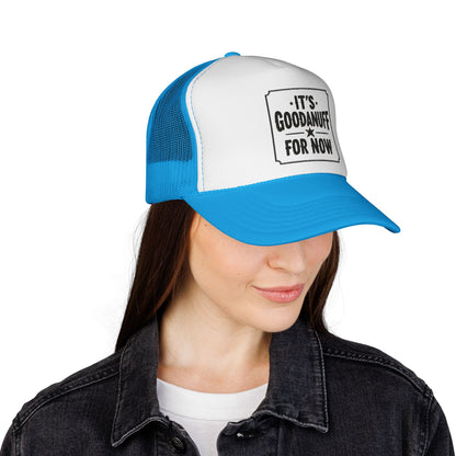 It's GoodaNuff for Now Trucker Hat