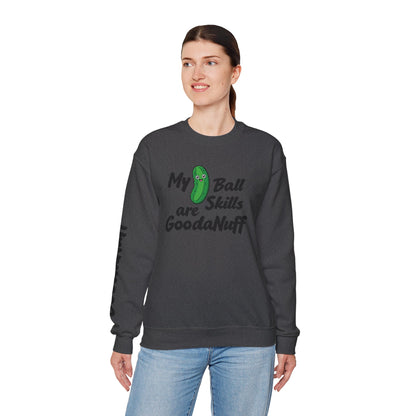 My Pickle Ball skills are GoodaNuff Unisex Crewneck