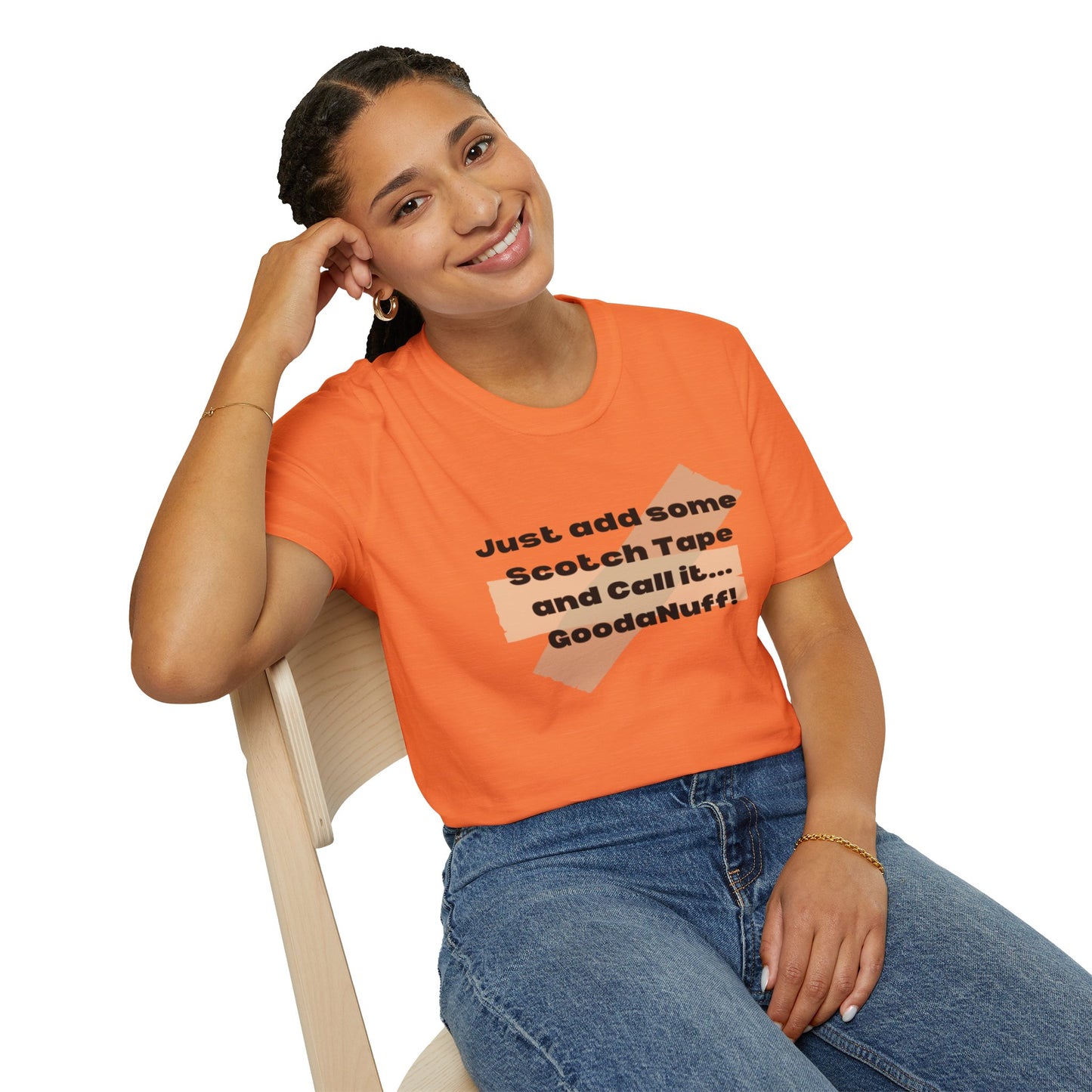 Just add some Scotch Tape and Call it... GoodaNuff! Unisex Soft Style T-Shirt
