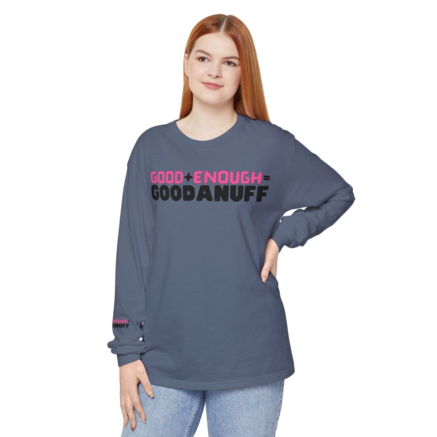 Good+Enough=GoodaNuff Unisex Long Sleeve Tee