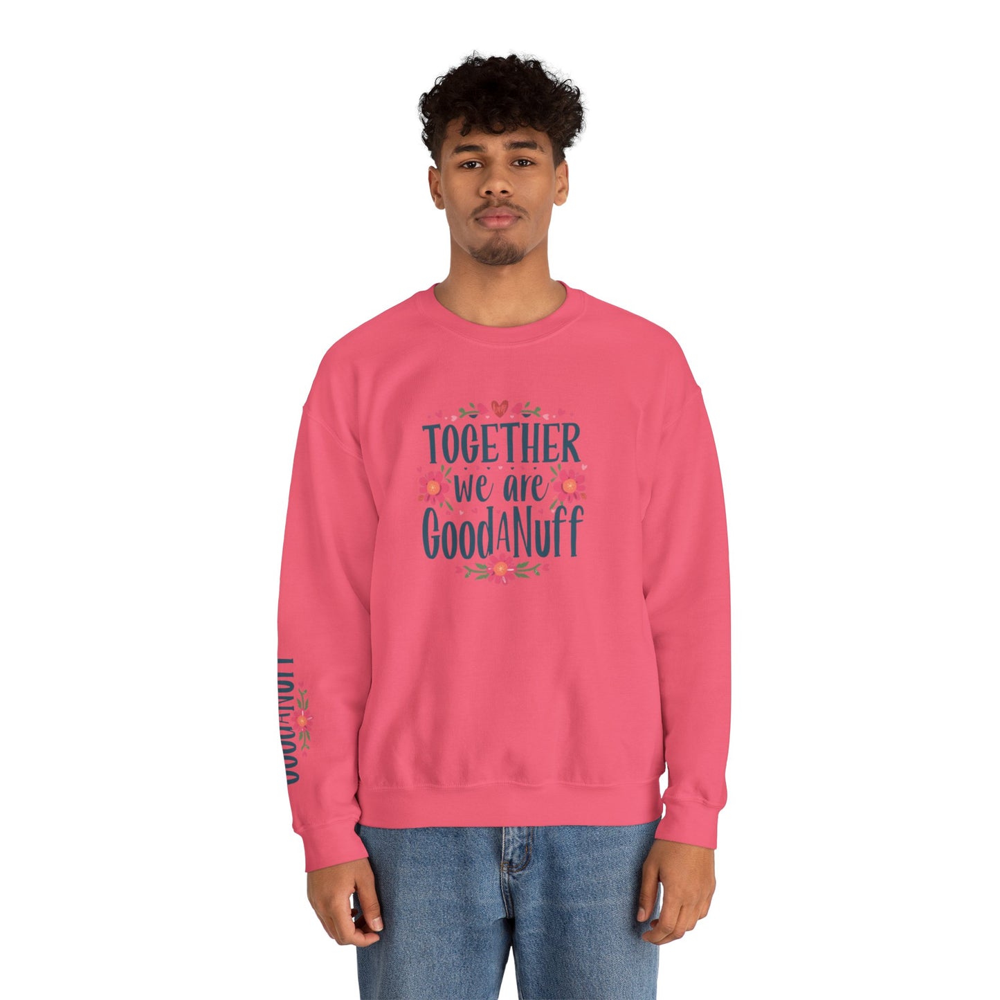 Together we are GoodaNuff Unisex Crewneck