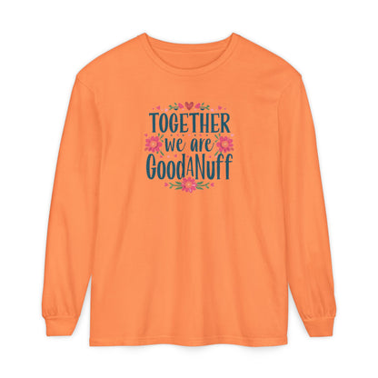 Together we are GoodaNuff Unisex Long Sleeve Tee