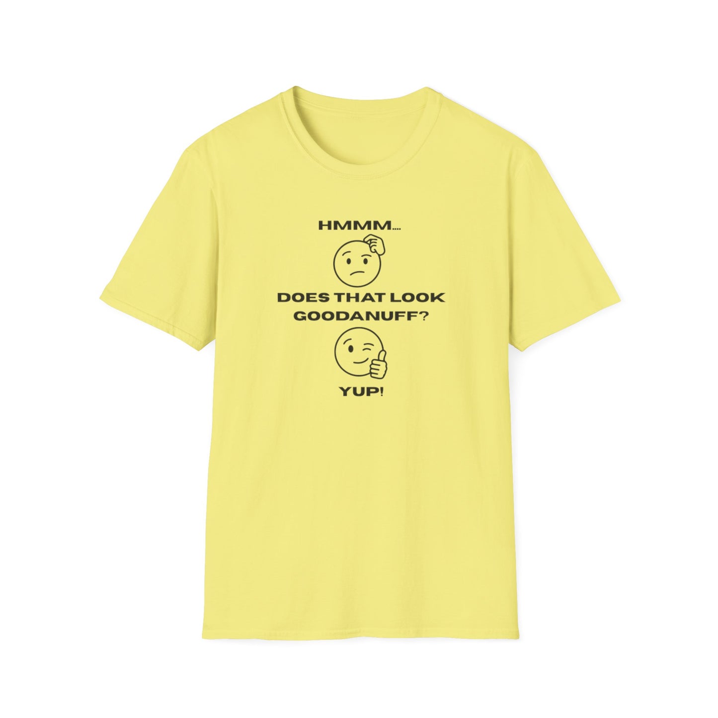 Hmmm...Does that Look GoodaNuff? Yup! Unisex Softstyle T-Shirt