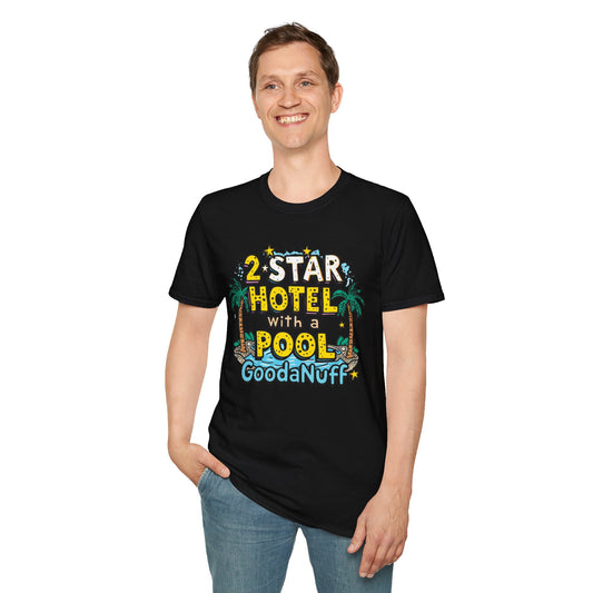 2 Star Hotel with a Pool. GoodaNuff Unisex Softstyle T-Shirt