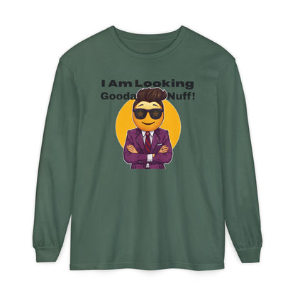 I Am Looking GoodaNuff Unisex Long Sleeve Tee
