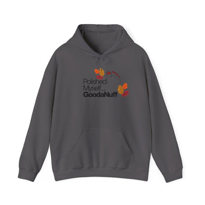 Polished Myself...GoodaNuff Fall Unisex Hoodie