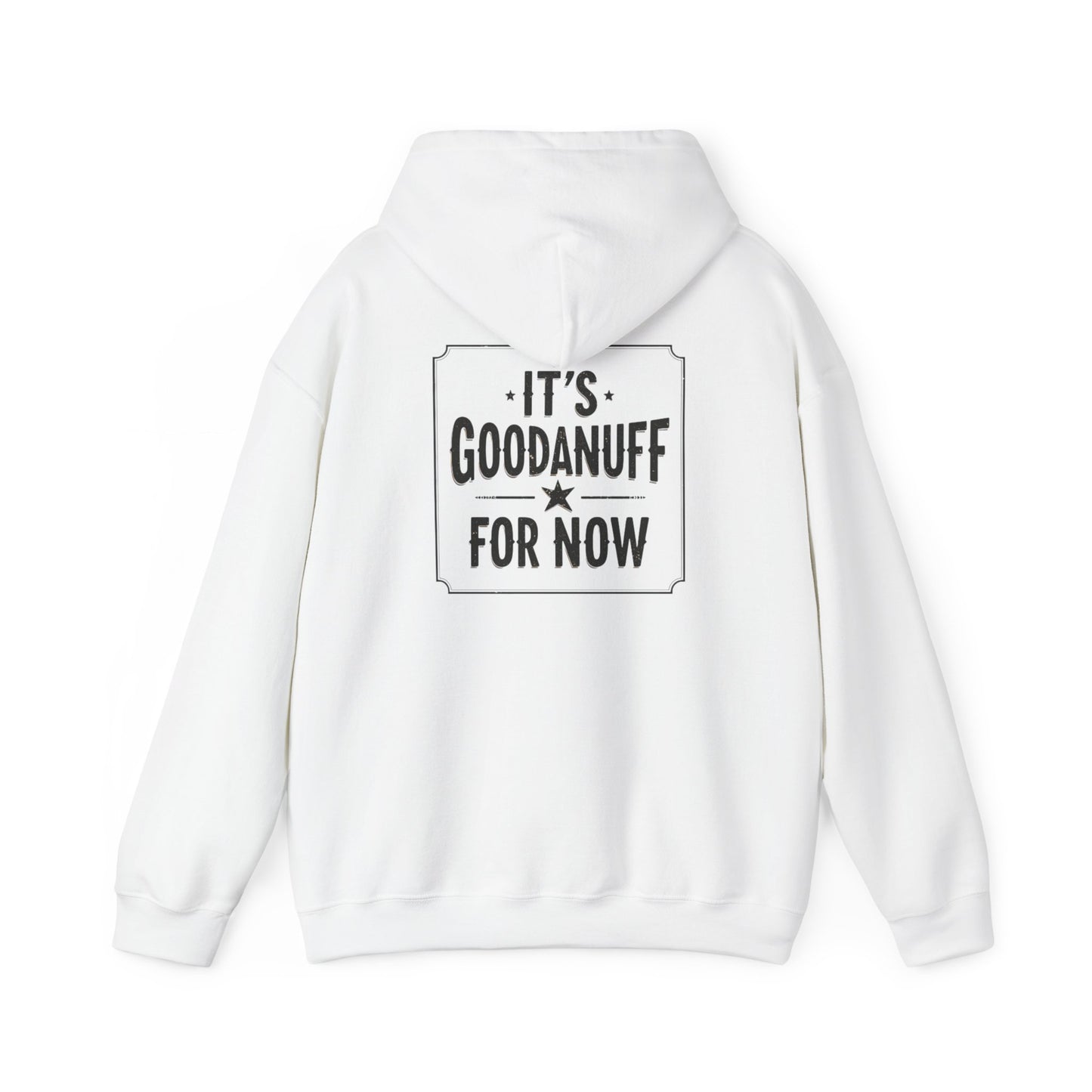 It's GoodaNuff for Now Unisex Hoodie