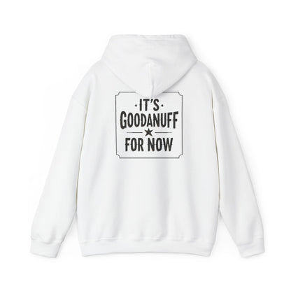It's GoodaNuff for Now Unisex Hoodie