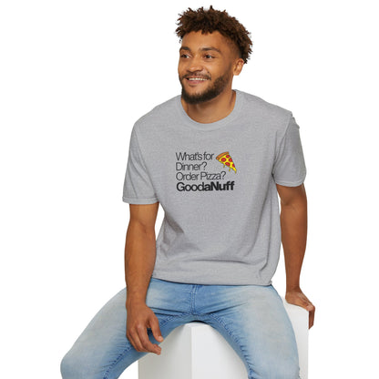 What's for Dinner? Order Pizza? GoodaNuff Unisex Softstyle T-Shirt
