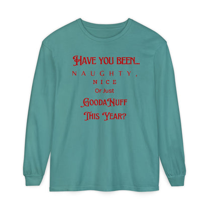 Have You Been Naughty, Nice or Just GoodaNuff This Year? Unisex Long Sleeve Tee