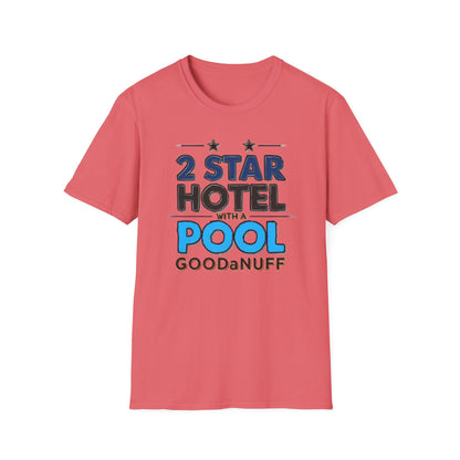 2 Star Hotel with a Pool. GoodaNuff Unisex Softstyle T-Shirt