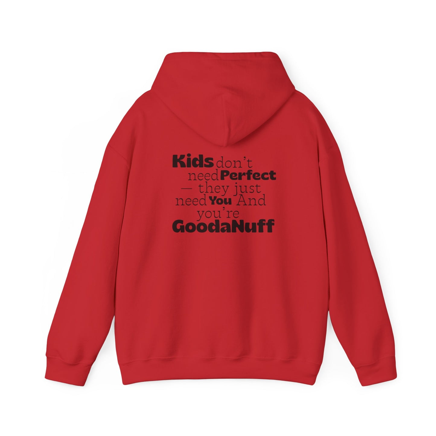 Kids don't need perfect-they just need you and you're GoodaNuff Unisex Hoodie