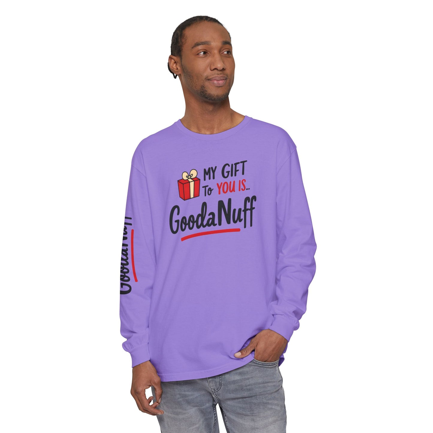 My Gift to you is...GoodaNuff Unisex Long Sleeve Tee