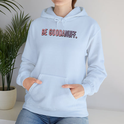 Be Good. Be Enough. Be GoodaNuff Unisex Hoodie