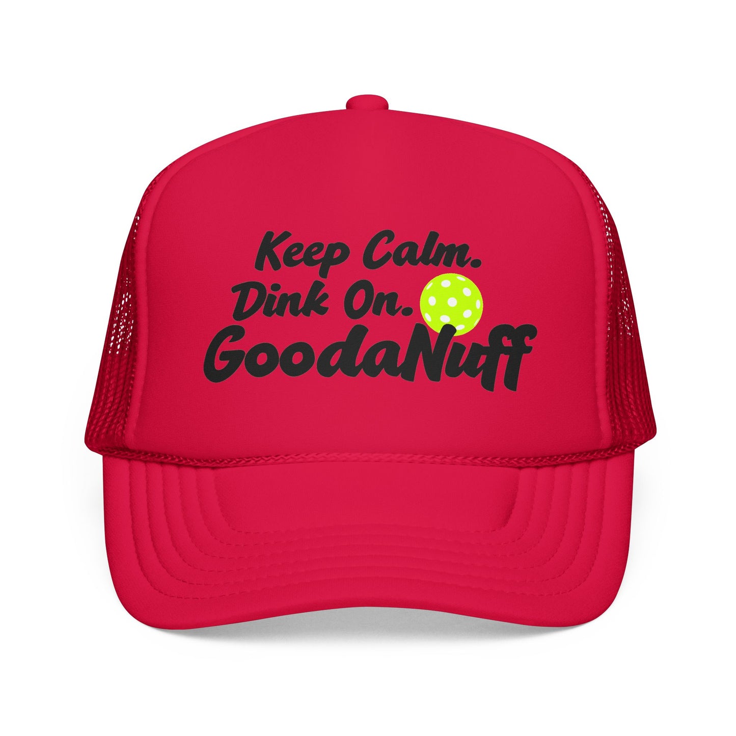 Keep Calm. Dink On. GoodaNuff Trucker Hat