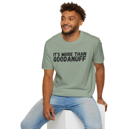 It's more than GoodaNuff Unisex Softstyle T-Shirt