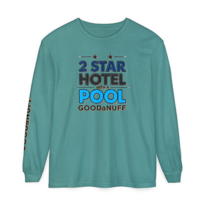 2 Star Hotel with a Pool. GoodaNuff Unisex Long Sleeve Tee