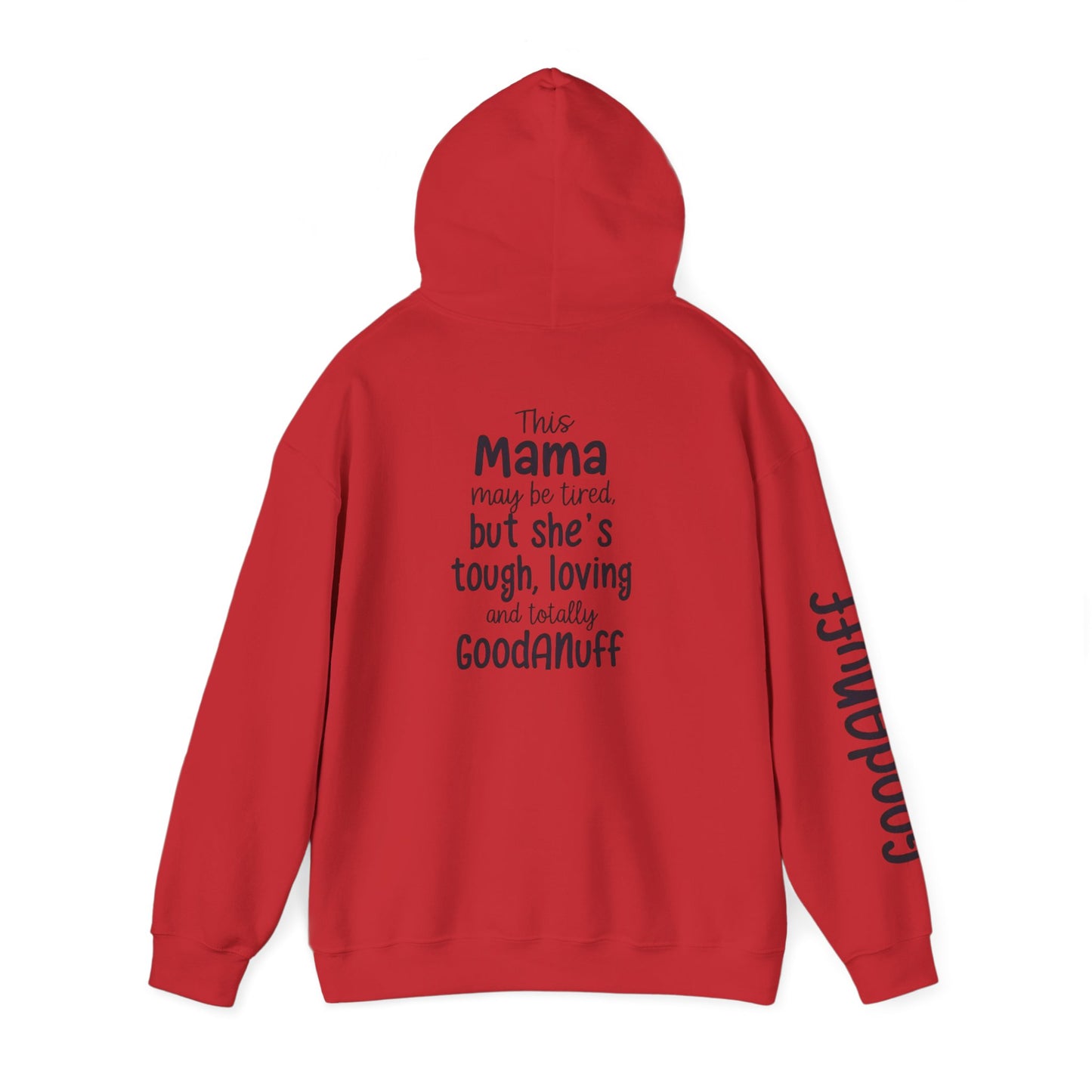 This Mama may be tired but she's tough, loving and totally GoodaNuff Unisex Hoodie