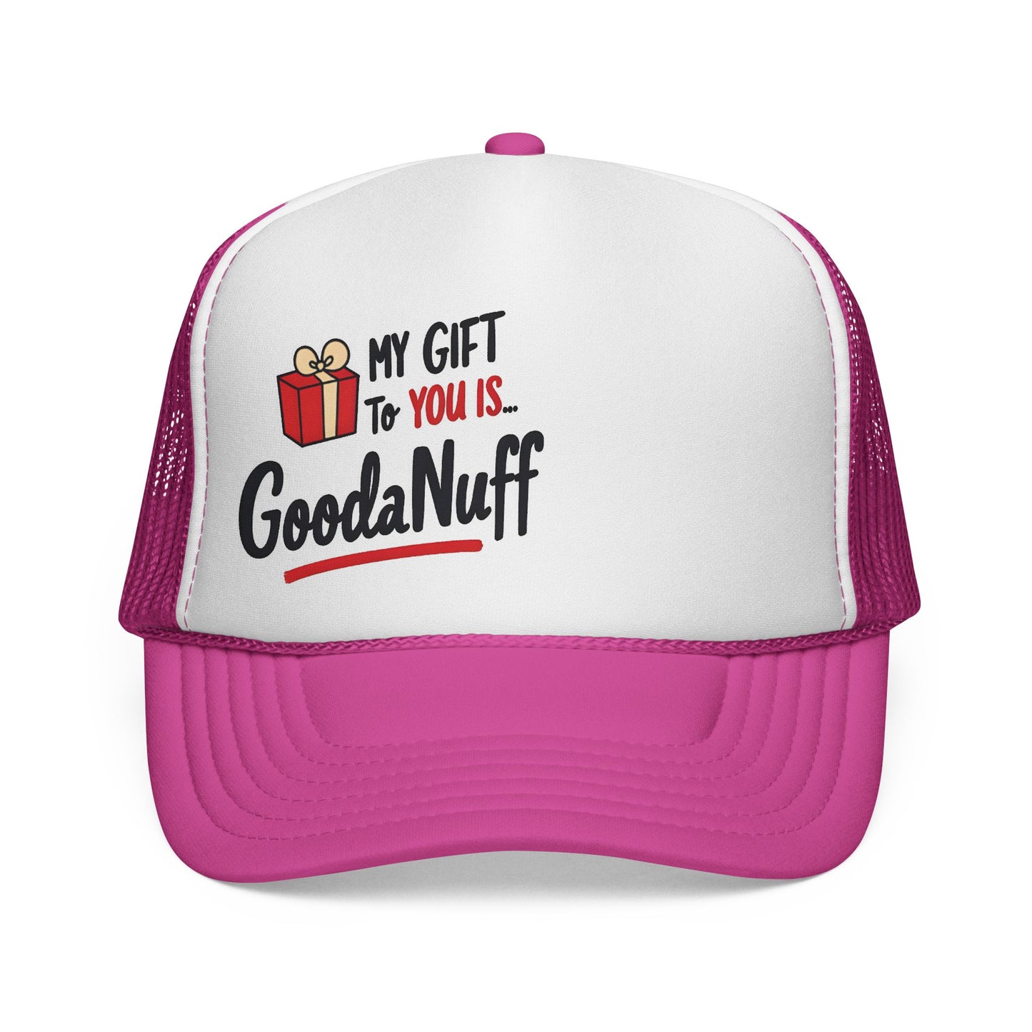 My Gift to you is...GoodaNuff Trucker Hat