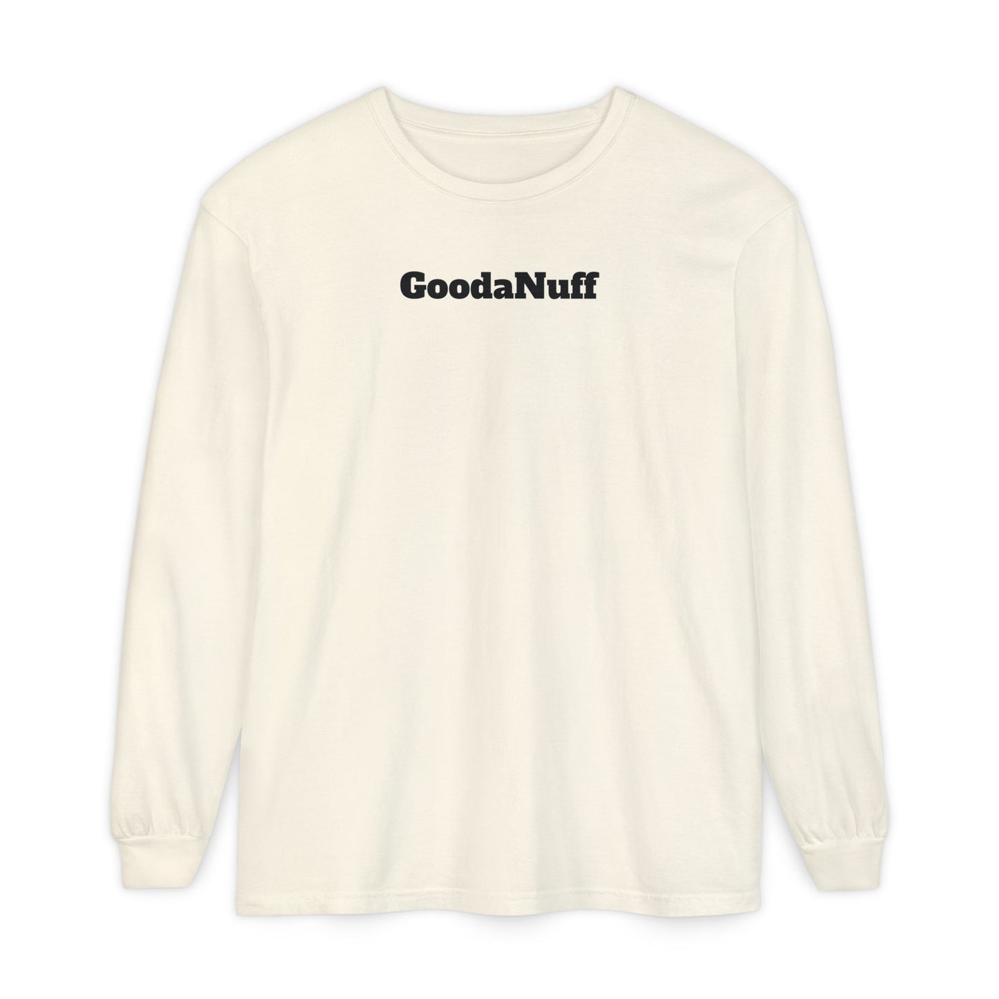 In a World full of pressure to be Everything, I choose to be Real. Real is GoodaNuff for my Kids. Unisex Long Sleeve Tee