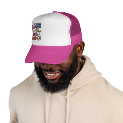 Big Swing and a Miss...I'm Still GoodaNuff! Trucker Hat