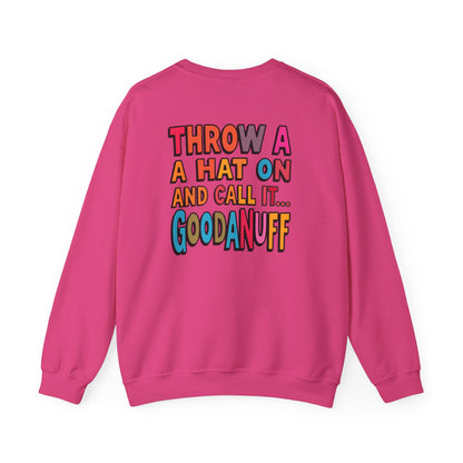 Throw a Hat on and Call it...GoodaNuff Unisex Crewneck