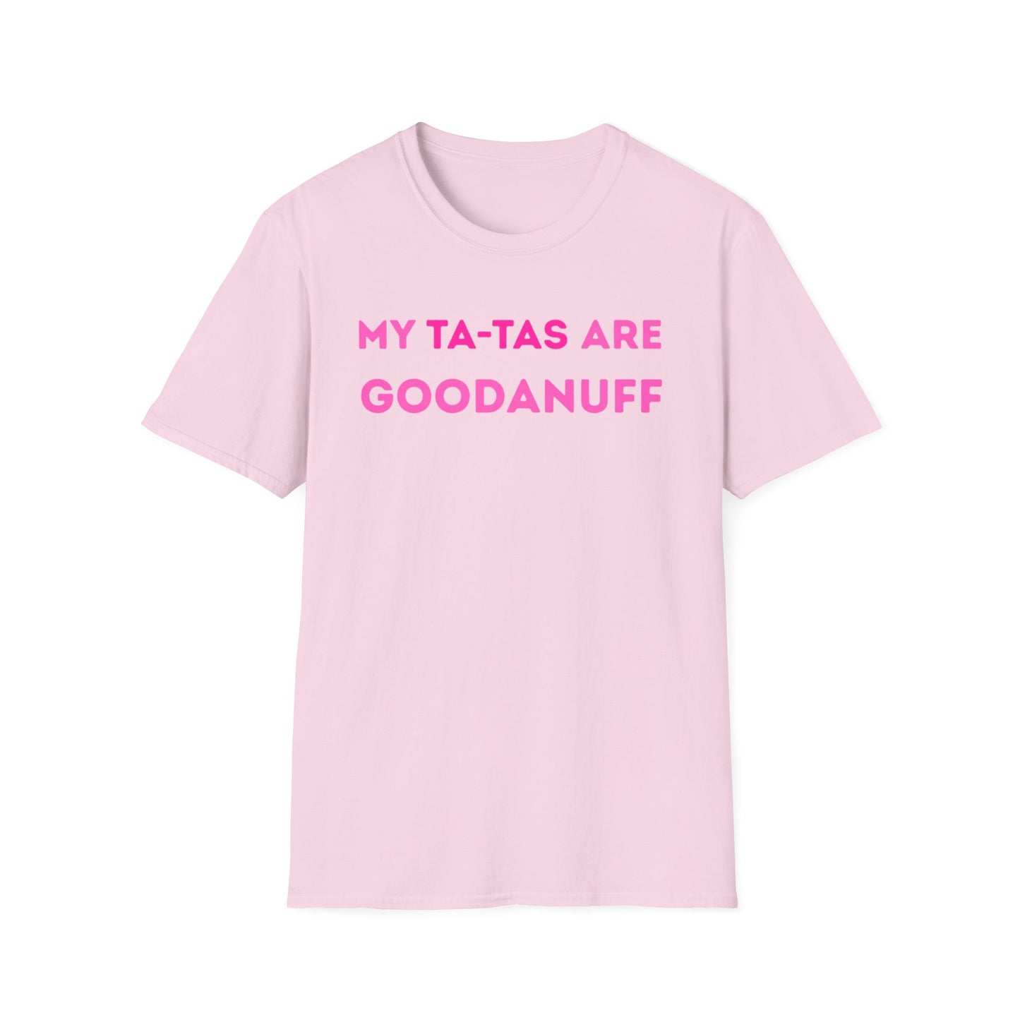 My Ta-Tas are GoodaNuff Unisex Softstyle T-Shirt