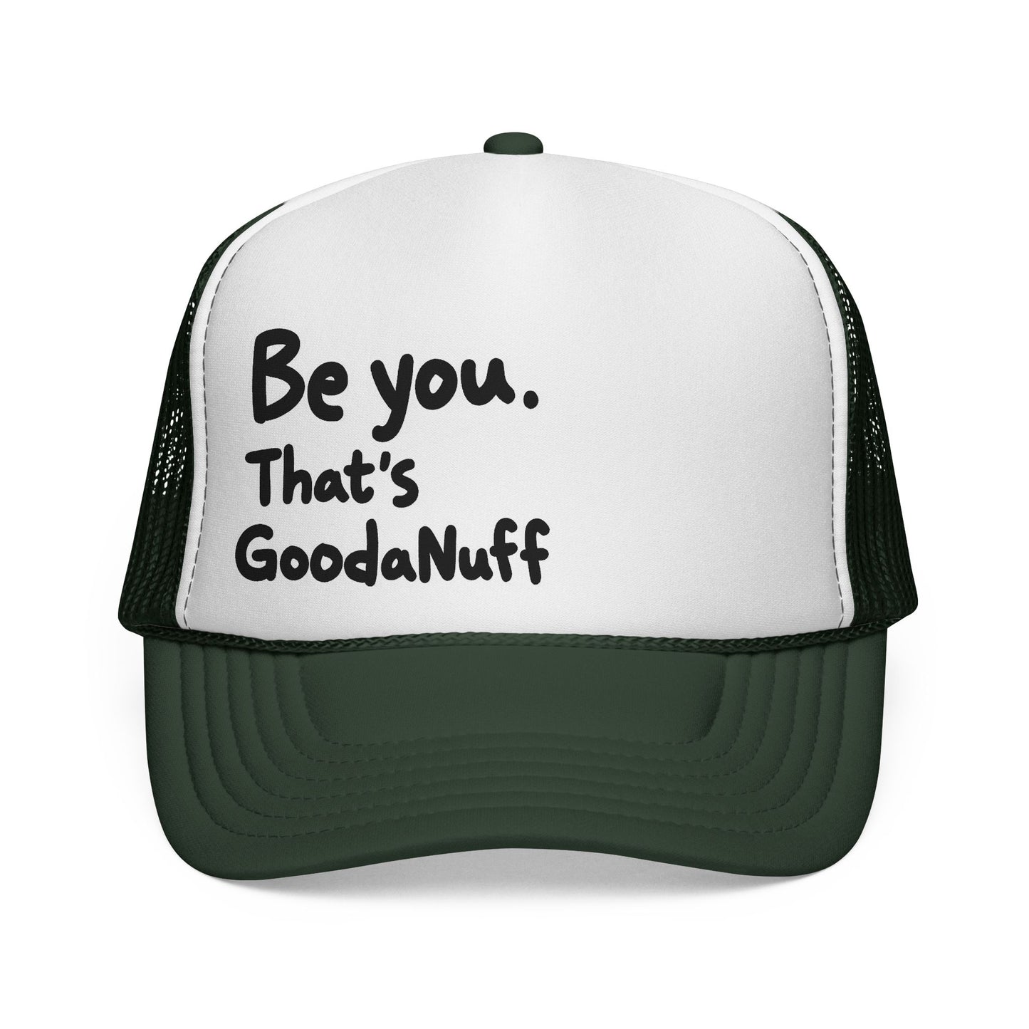 Be you. That's GoodaNuff Trucker Hat