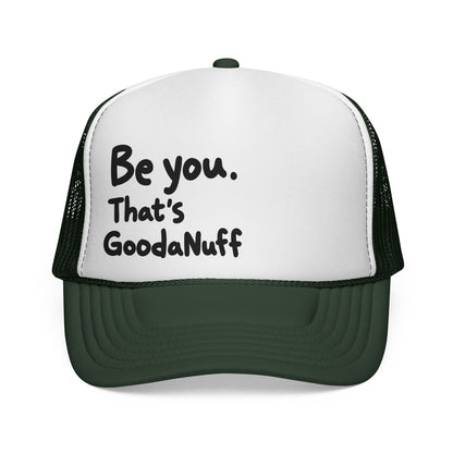 Be you. That's GoodaNuff Trucker Hat