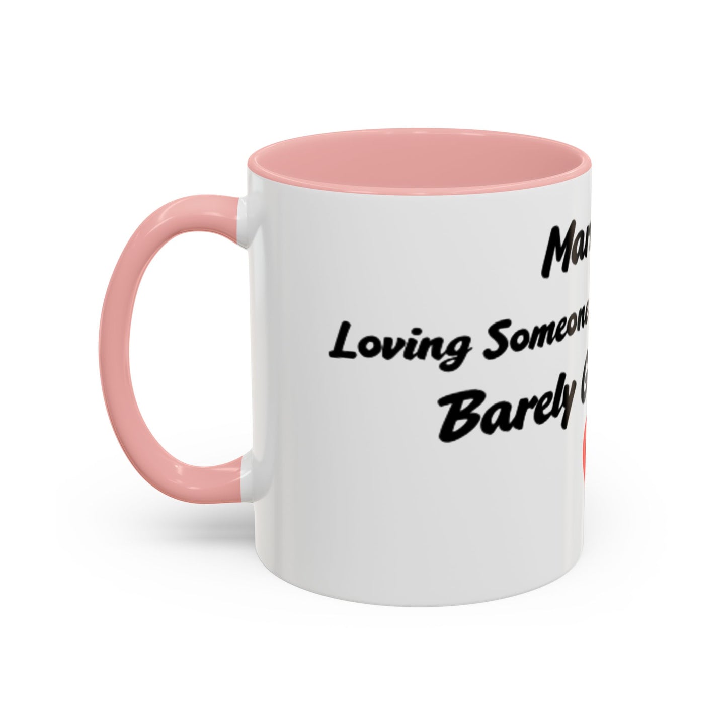 Marriage: Loving Someone Even When They're Barely GoodaNuff Coffee Mug