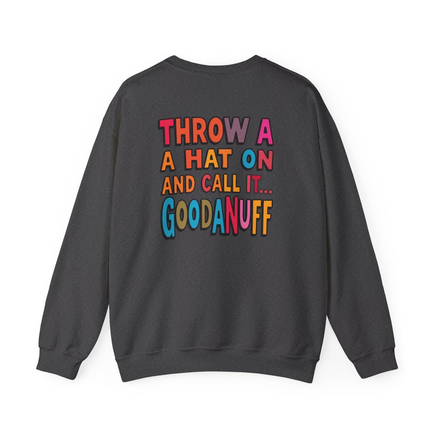 Throw a Hat on and Call it...GoodaNuff Unisex Crewneck