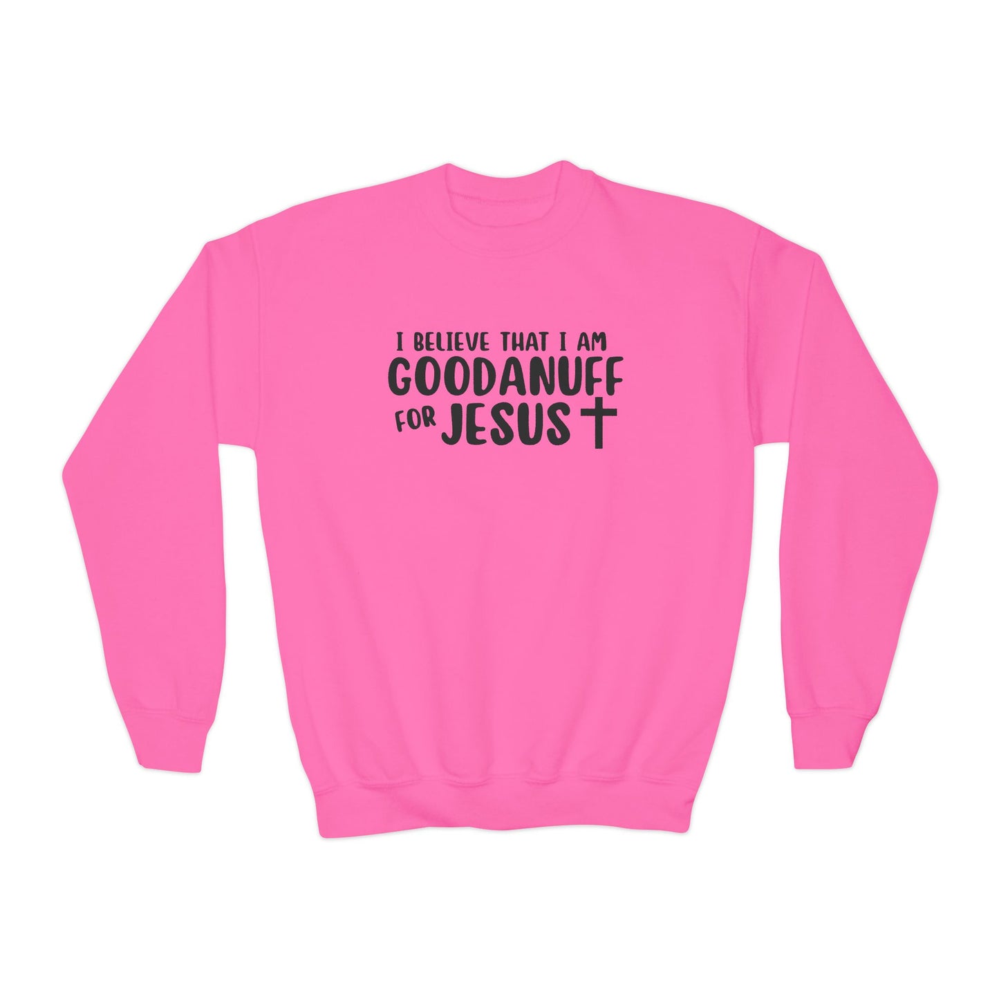 I Belive that I am GoodaNuff for Jesus Unisex Youth Crewneck