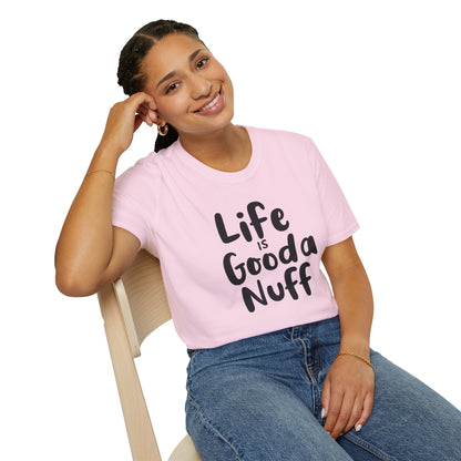 Life is GoodaNuff Unisex Softstyle T-Shirt