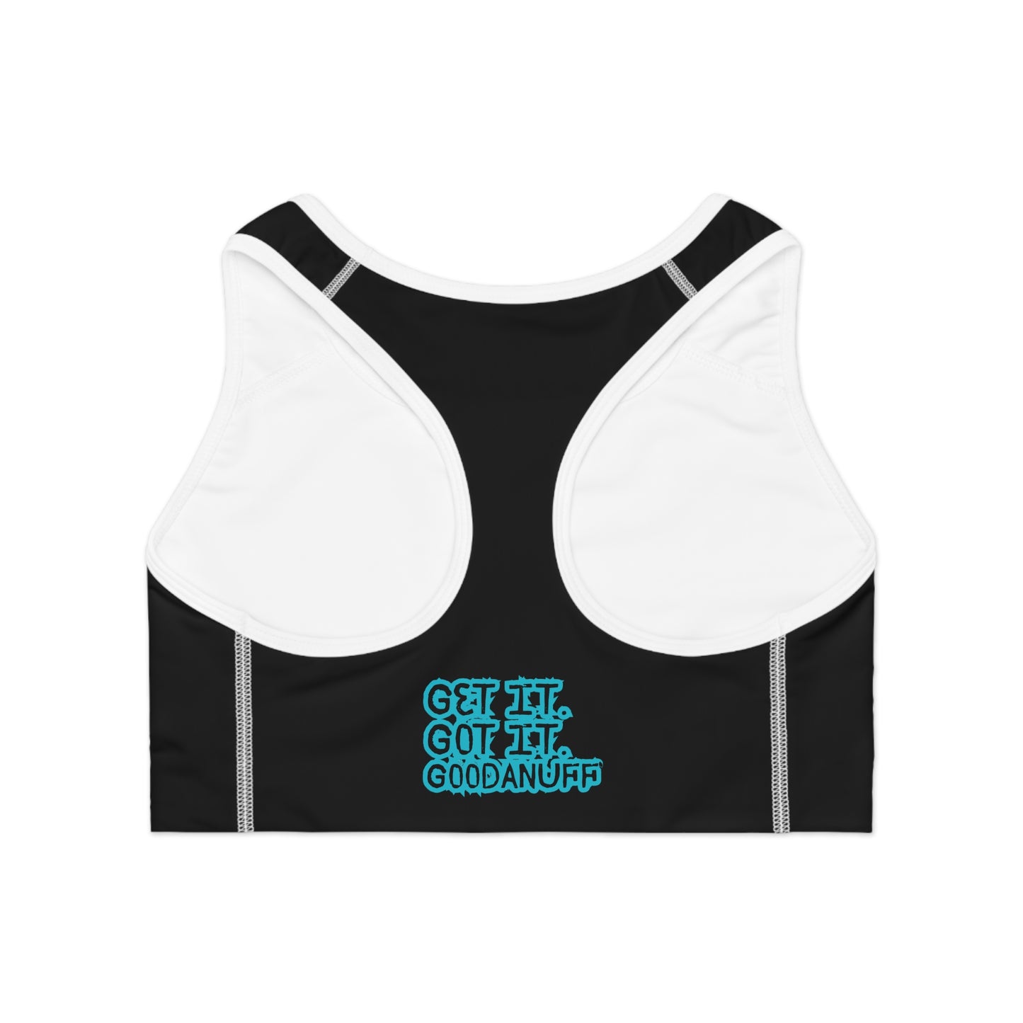 Get it. Got it. GoodaNuff Sports Bra